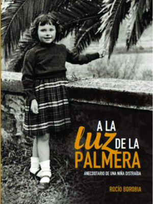 A la Luz de la Palmera, anecdotario de una niña distraída
