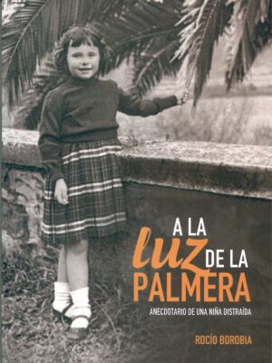 A la Luz de la Palmera, anecdotario de una niña distraída