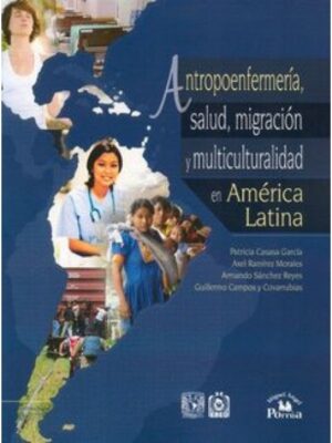 Antropoenfermería, salud, migración y multiculturalidad en América Latina