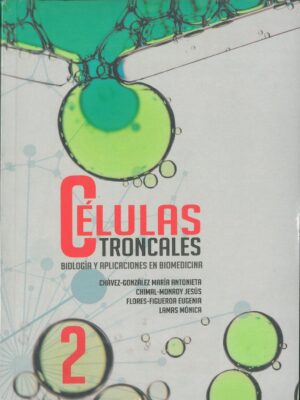 Células troncales. Biología y aplicaciones en biomedicina
