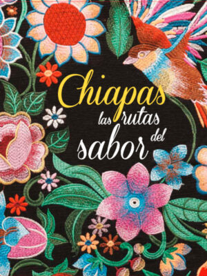 Chiapas, las rutas del sabor
