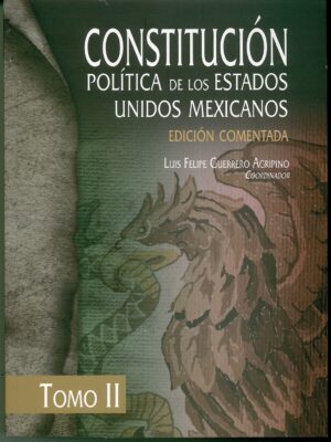 Constitución Política de los Estados Unidos Mexicanos. Edición comentada. 2 tomos