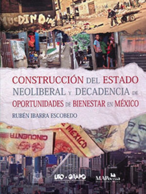 Construcción del estado Neoliberal y decadencia de oportunidades de bienestar en México