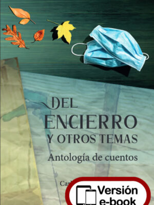 Del encierro y otros temas. Antología de cuentos.
