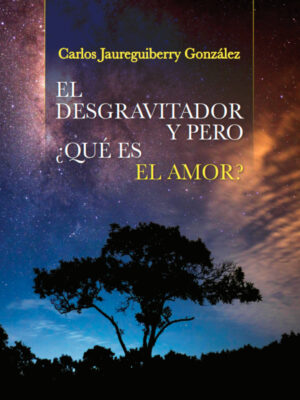 El desgravitador y Pero ¿qué es el amor?