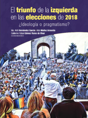 El triunfo de la izquierda en las elecciones de 2018. ¿Ideología o pragmatismo?