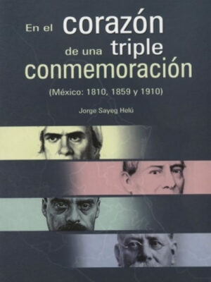 En el corazón de una triple conmemoración (México 1810, 1859 y 1910)