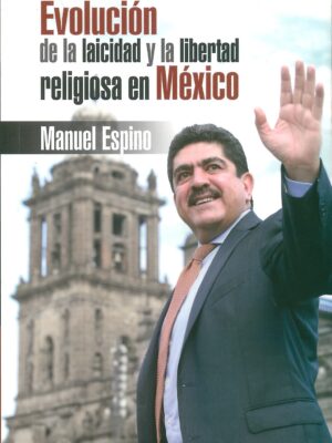 Evolución de la laicidad y la libertad religiosa en México
