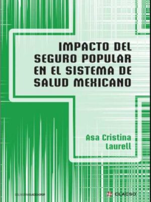 Impacto del seguro Popular, en el Sistema de Pensiones de Salud Mexicana