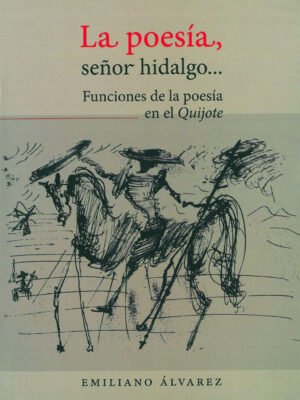 La poesía, señor hidalgo... Funciones de la poesía en el Quijote