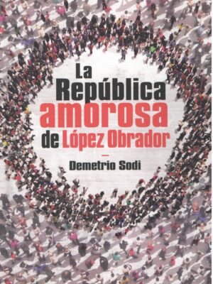 La República Amorosa de López Obrador