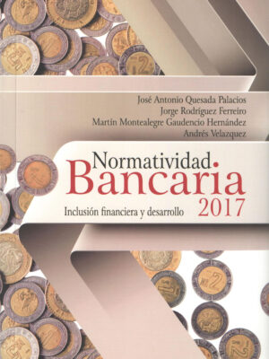 Normatividad Bancaria 2017. Inclusión Financiera y desarrollo.