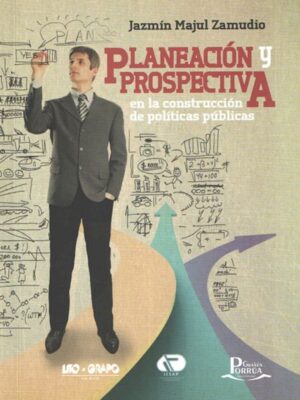 Planeación y prospectiva, en la construcción de políticas públicas