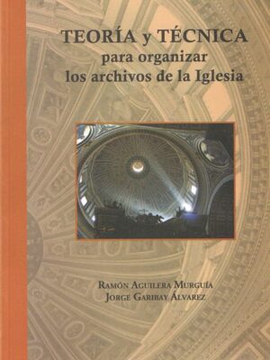 Teoría y técnica para la organizar los archivos de la iglesia