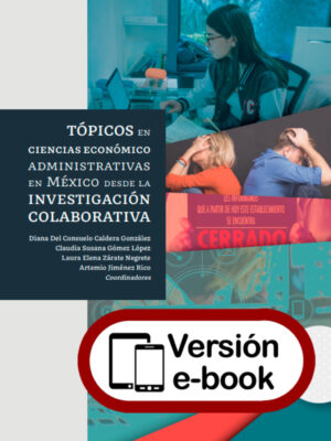 Tópicos en ciencias económico administrativas en México desde la investigación colaborativa
