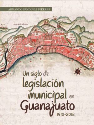 Un siglo de legislación municipal en Guanajuato