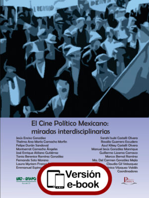 El cine político mexicano. Miradas interdisciplinarias.